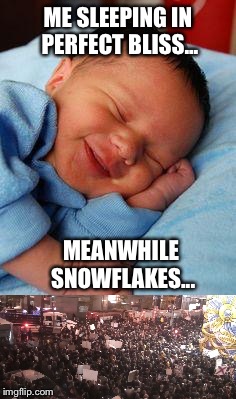 Get your beauty sleep snowflakes | ME SLEEPING IN PERFECT BLISS... MEANWHILE SNOWFLAKES... | image tagged in sleeping baby | made w/ Imgflip meme maker