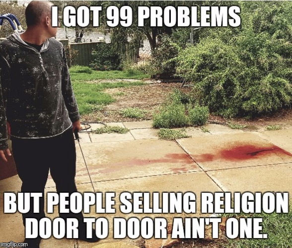 image tagged in 99 problems,bad puns,anti-religion | made w/ Imgflip meme maker