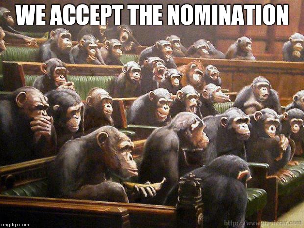 WE ACCEPT THE NOMINATION | made w/ Imgflip meme maker