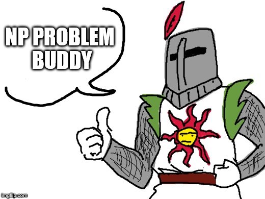 NP PROBLEM BUDDY | made w/ Imgflip meme maker