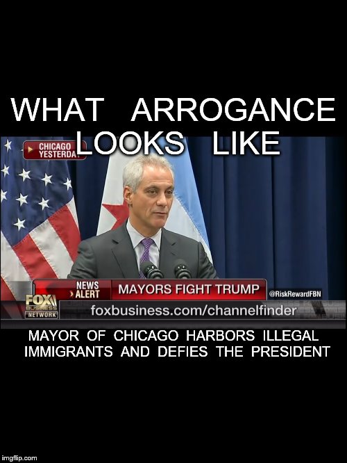 mayor | WHAT   ARROGANCE   LOOKS   LIKE; MAYOR  OF  CHICAGO  HARBORS  ILLEGAL  IMMIGRANTS  AND  DEFIES  THE  PRESIDENT | image tagged in mayor | made w/ Imgflip meme maker
