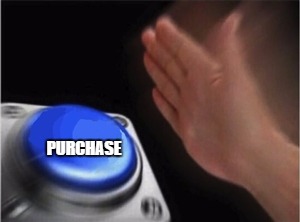 Blank Nut Button Meme | PURCHASE | image tagged in blank nut button | made w/ Imgflip meme maker
