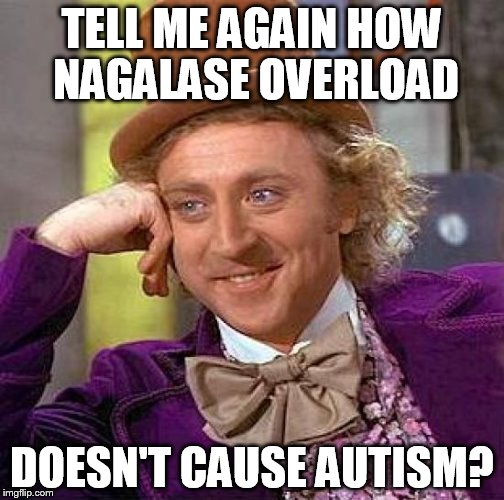 Creepy Condescending Wonka | TELL ME AGAIN HOW NAGALASE OVERLOAD; DOESN'T CAUSE AUTISM? | image tagged in memes,creepy condescending wonka | made w/ Imgflip meme maker