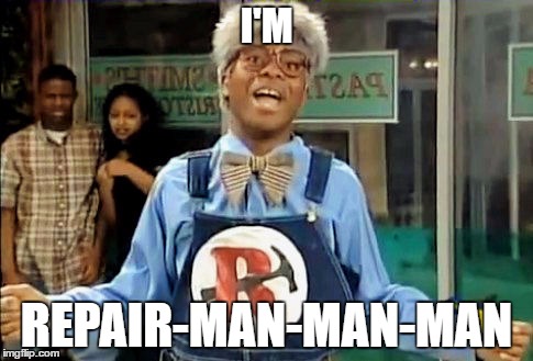 I'M; REPAIR-MAN-MAN-MAN | made w/ Imgflip meme maker