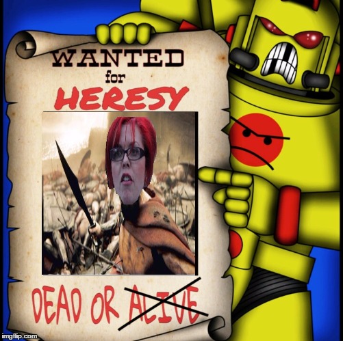 Wanted for heresy | image tagged in wanted for heresy | made w/ Imgflip meme maker