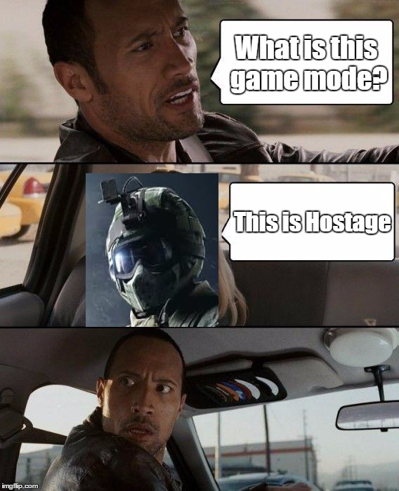 The Rock Driving | What is this game mode? This is Hostage | image tagged in memes,the rock driving | made w/ Imgflip meme maker