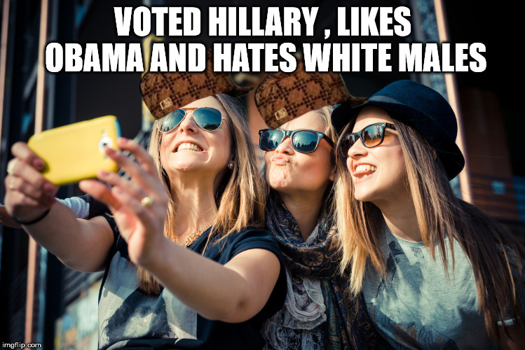 oppressed women | VOTED HILLARY , LIKES OBAMA AND HATES WHITE MALES | image tagged in oppression | made w/ Imgflip meme maker