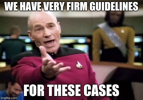 Picard Wtf Meme | WE HAVE VERY FIRM GUIDELINES FOR THESE CASES | image tagged in memes,picard wtf | made w/ Imgflip meme maker