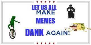 Make memes dank again. | LET US ALL; MEMES; DANK | image tagged in make memes dank again,memes,dank | made w/ Imgflip meme maker