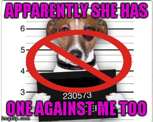 APPARENTLY SHE HAS ONE AGAINST ME TOO | made w/ Imgflip meme maker