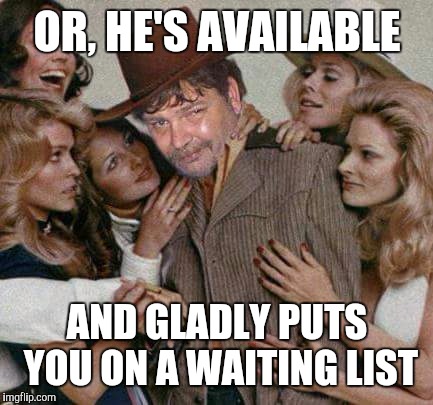 Swiggy cigar suave | OR, HE'S AVAILABLE AND GLADLY PUTS YOU ON A WAITING LIST | image tagged in swiggy cigar suave | made w/ Imgflip meme maker