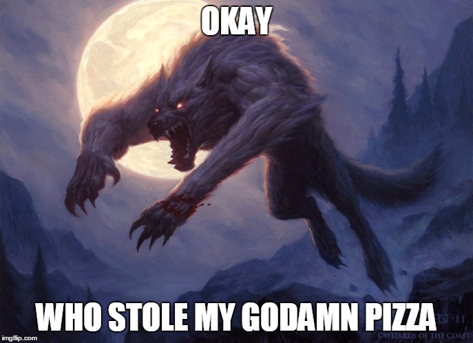 OKAY WHO STOLE MY GODAMN PIZZA | made w/ Imgflip meme maker