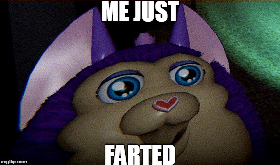 TRUE | ME JUST; FARTED | image tagged in memes,me just,funny,tattletail | made w/ Imgflip meme maker