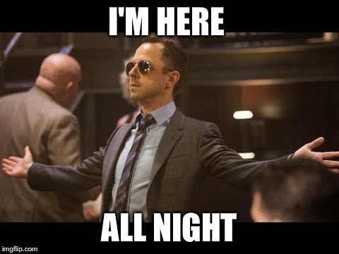 Sneaky Pete | I'M HERE ALL NIGHT | image tagged in sneaky pete | made w/ Imgflip meme maker