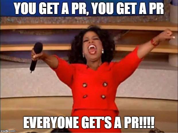 Oprah You Get A Meme | YOU GET A PR, YOU GET A PR; EVERYONE GET'S A PR!!!! | image tagged in memes,oprah you get a | made w/ Imgflip meme maker