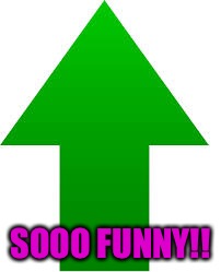 SOOO FUNNY!! | made w/ Imgflip meme maker