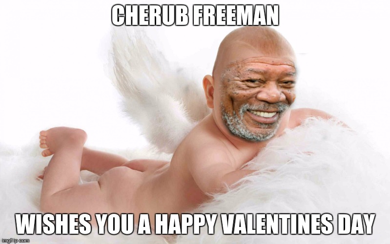 CHERUB FREEMAN; WISHES YOU A HAPPY VALENTINES DAY | image tagged in baby freeman | made w/ Imgflip meme maker