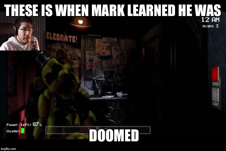 Ll | THESE IS WHEN MARK LEARNED HE WAS; DOOMED | image tagged in memes | made w/ Imgflip meme maker