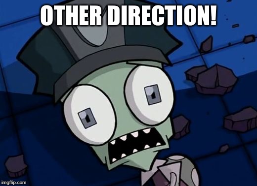 Shocked Zim | OTHER DIRECTION! | image tagged in shocked zim | made w/ Imgflip meme maker