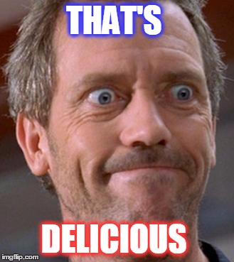 nEw mEmE? | THAT'S; DELICIOUS | image tagged in daking_101,new memes,memes,inside joke,stop reading the tags | made w/ Imgflip meme maker