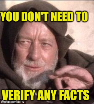 YOU DON'T NEED TO VERIFY ANY FACTS | made w/ Imgflip meme maker