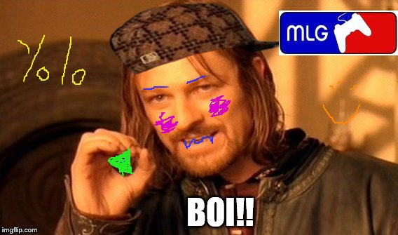 One Does Not Simply Meme | BOI!! | image tagged in memes,one does not simply,scumbag | made w/ Imgflip meme maker