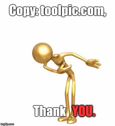 bowing figure | Copy: toolpic.com, Thank YOU. | image tagged in bowing figure | made w/ Imgflip meme maker