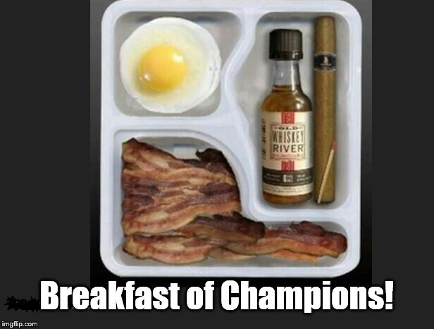 Bacon, it's what's for breakfast! |  Breakfast of Champions! | image tagged in enhanced buzz,bacon,breakfast of champions,breakfast | made w/ Imgflip meme maker