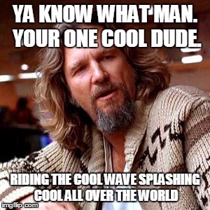 image tagged in the dude | made w/ Imgflip meme maker