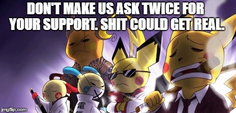 CASHWAG Crew Meme | DON'T MAKE US ASK TWICE FOR YOUR SUPPORT.
SHIT COULD GET REAL. | image tagged in memes,cashwag crew | made w/ Imgflip meme maker