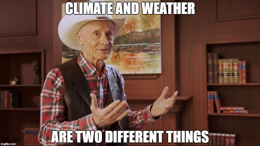 Catheter Cowboy | CLIMATE AND WEATHER; ARE TWO DIFFERENT THINGS | image tagged in catheter cowboy | made w/ Imgflip meme maker