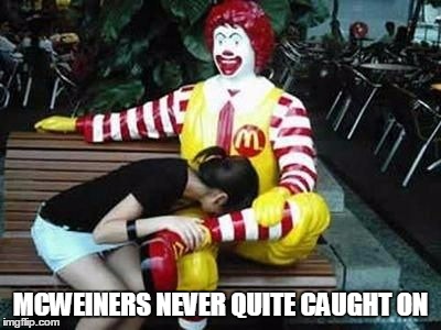 MCWEINERS NEVER QUITE CAUGHT ON | made w/ Imgflip meme maker
