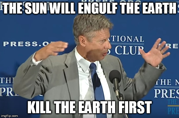 THE SUN WILL ENGULF THE EARTH; KILL THE EARTH FIRST | made w/ Imgflip meme maker