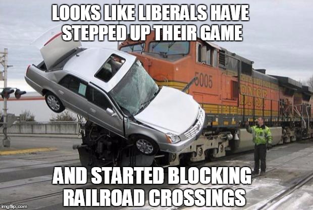 Can't you just see a bunch of Berkeley snowflakes standing on a train track...? | LOOKS LIKE LIBERALS HAVE STEPPED UP THEIR GAME; AND STARTED BLOCKING RAILROAD CROSSINGS | image tagged in disaster train,stupid liberals,retarded liberal protesters | made w/ Imgflip meme maker