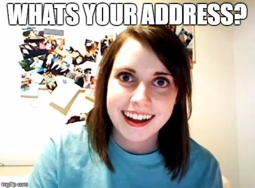 WHATS YOUR ADDRESS? | made w/ Imgflip meme maker