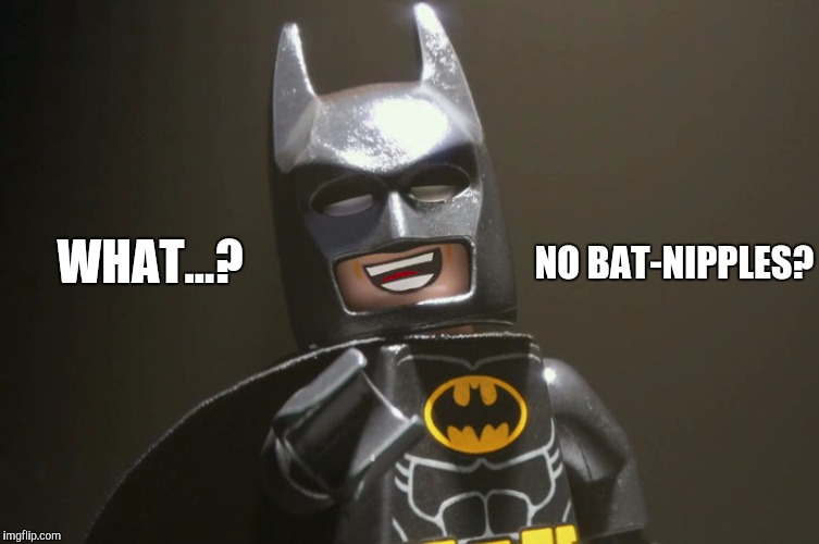 Lego Batman Yeah | NO BAT-NIPPLES? WHAT...? | image tagged in lego batman yeah | made w/ Imgflip meme maker