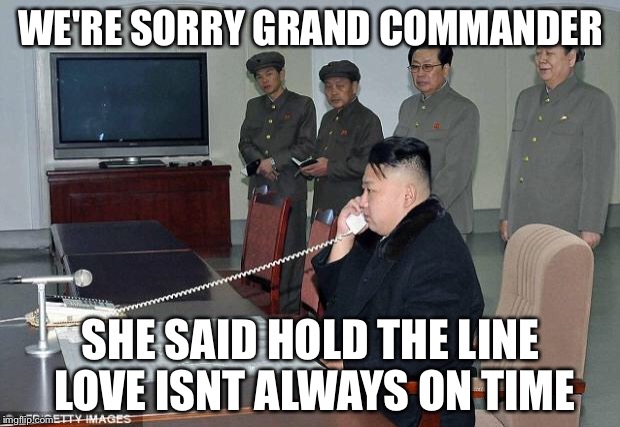 Valentine's Day in North Korea |  WE'RE SORRY GRAND COMMANDER; SHE SAID HOLD THE LINE LOVE ISNT ALWAYS ON TIME | image tagged in kim jong un phone,memes,valentine's day,valentines day | made w/ Imgflip meme maker