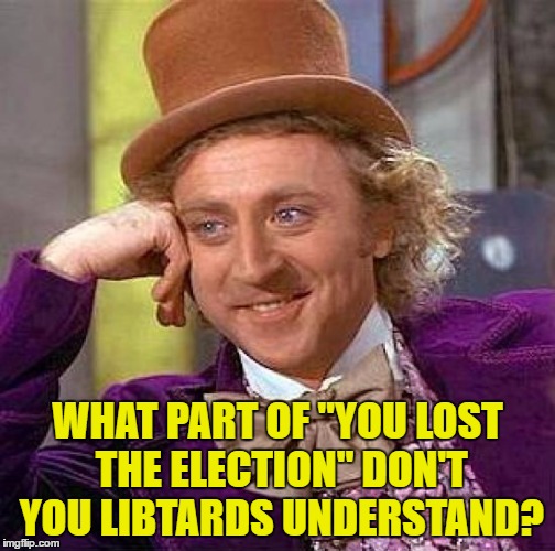 Creepy Condescending Wonka Meme | WHAT PART OF "YOU LOST THE ELECTION" DON'T YOU LIBTARDS UNDERSTAND? | image tagged in memes,creepy condescending wonka | made w/ Imgflip meme maker