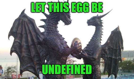 LET THIS EGG BE UNDEFINED | made w/ Imgflip meme maker