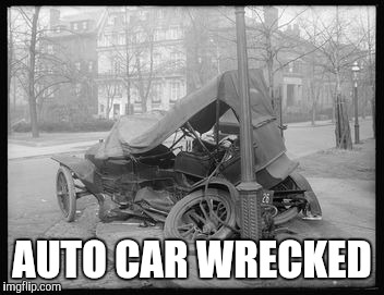 AUTO CAR WRECKED | made w/ Imgflip meme maker