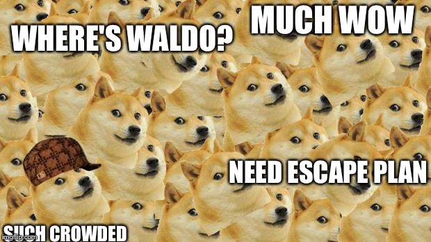 Multi Doge | MUCH WOW; WHERE'S WALDO? NEED ESCAPE PLAN; SUCH CROWDED | image tagged in memes,multi doge,scumbag | made w/ Imgflip meme maker