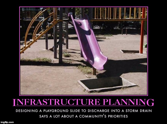 Infrastructure Planning | . | image tagged in demotivationals,funny,wmp | made w/ Imgflip meme maker