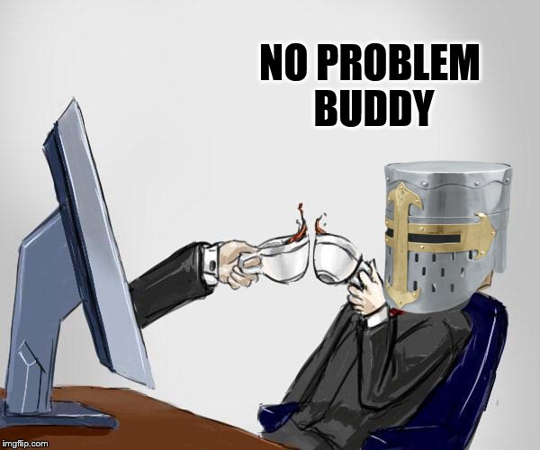 NO PROBLEM BUDDY | made w/ Imgflip meme maker