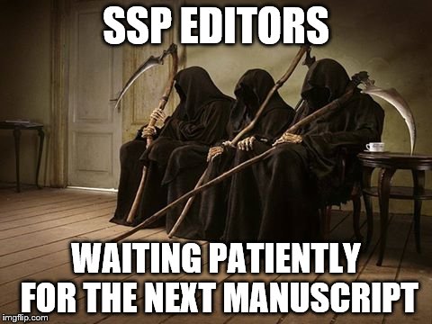 SSP EDITORS; WAITING PATIENTLY FOR THE NEXT MANUSCRIPT | image tagged in comedy,writing | made w/ Imgflip meme maker