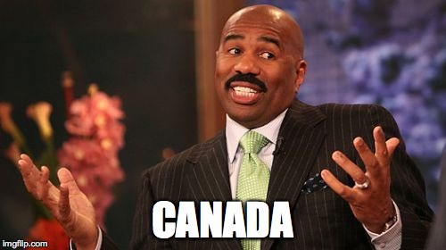 CANADA | image tagged in memes,steve harvey | made w/ Imgflip meme maker