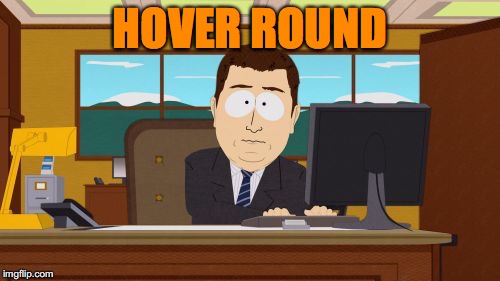 Aaaaand Its Gone | HOVER ROUND | image tagged in memes,aaaaand its gone | made w/ Imgflip meme maker