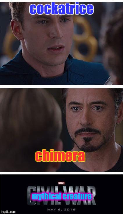 in case you don't know what a cockatrice is, it's half chicken, half dragon and it can turn stuff into rocks. | cockatrice; chimera; mythical creature | image tagged in memes,marvel civil war 1 | made w/ Imgflip meme maker