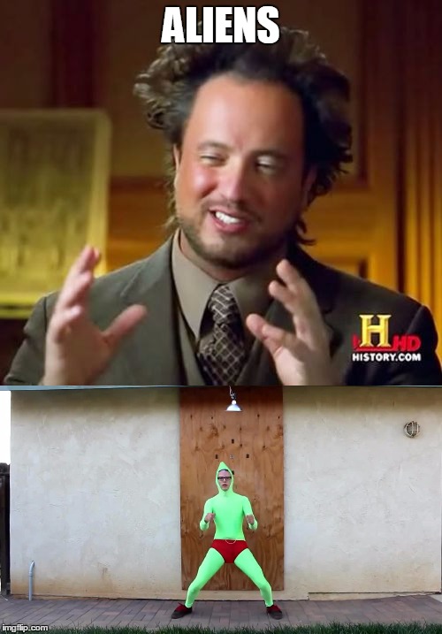 ALIENS | ALIENS | image tagged in ancient aliens | made w/ Imgflip meme maker