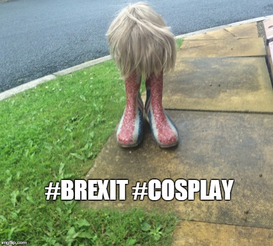 #BREXIT #COSPLAY | image tagged in brexit cosplay | made w/ Imgflip meme maker
