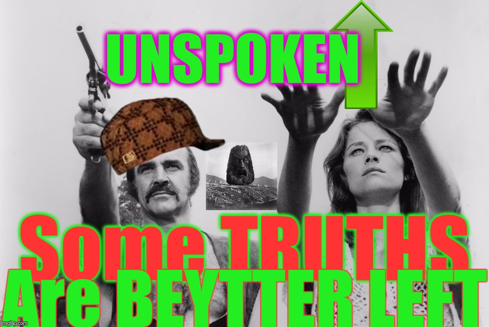 Moment Of ClArity - Wide 9 VillAges | UNSPOKEN; Some TRUTHS; Are BEYTTER LEFT | image tagged in sudden realization,zardoz,post-truth,short satisfaction vs truth,if i ignore the truth it will go away,memes about memes | made w/ Imgflip meme maker